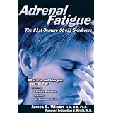 Adrenal Fatigue: The 21st Century Stress Syndromeby James Wilson