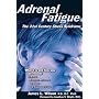 Adrenal Fatigue: The 21st Century Stress Syndrome by James Wilson