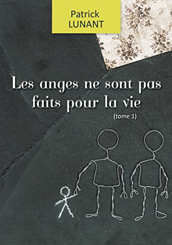 Les anges ne sont pas faits pour la vie: L'homoparentalité abordée avec force et justesse (French Edition)