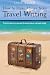 How to Make Money from Travel Writing: Practical Advice on Turning the Dream Into a Well-Paid Reality