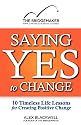 Saying Yes to Change: 10 Timeless Life Lessons for Creating Positive Change