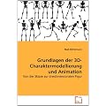 Grundlagen der 3D-Charaktermodellierung und Animation: Von der Skizze zur dreidimensionalen Figur