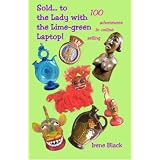Sold...to the Lady with the Lime-green Laptop!: 100 Adventures in Online Sellingby Irene Black
