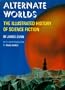 Alternate Worlds: The Illustrated History of Science Fiction
