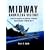 Midway; Dauntless Victory: Fresh Perspectives on America's Seminal Naval Victory of World War II