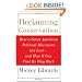 Reclaiming Conservatism: How a Great American Political Movement Got Lost--And How It Can Find Its Way Back