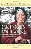 Crones Dont Whine: Concentrated Wisdom for Juicy Women