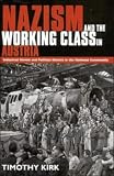 Nazism and the Working Class in Austria: Industrial Unrest and Political Dissent in the 'National Community'