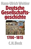 Deutsche Gesellschaftsgeschichte - Gesamtwerk: Deutsche Gesellschaftsgeschichte, 4 Bde., Bd.1, Vom Feudalismus des Alten Reiches bis zur Defensiven Modernisierung der Reform&auml;ra 1700-1815 - Hans-Ulrich Wehler