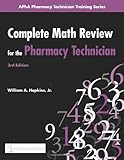 Complete Math Review for the Pharmacy Technician (Apha Pharmacy Technician Training Series)