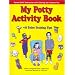 My Potty Activity Book +45 Toilet Training Tips: Potty Training Workbook with Parent / Child Interaction with Coloring and Creative Fun