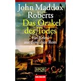 SPQR - Das Orakel des Todes: Ein Krimi aus dem alten Romvon "John Maddox Roberts"