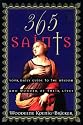 365 Saints: Your Daily Guide to the Wisdom and Wonder of Their Lives