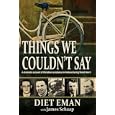Things We Couldn't Say: A dramatic account of Christian resistance in Holland during WWII