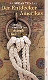 Der Entdecker Amerikas: Aufstieg und Fall des Christoph Kolumbus