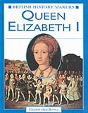 Queen Elizabeth I (British History Makers)