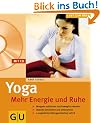 Yoga - Mehr Energie und Ruhe (mit CD): Morgens auftanken und beweglich bleiben. Abends abschalten und entspannen (GU Multimedia)