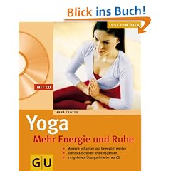 Yoga - Mehr Energie und Ruhe (mit CD): Morgens auftanken und beweglich bleiben. Abends abschalten und entspannen (GU Multimedia)