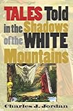 Tales Told In The Shadows Of The White Mountains