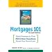 Mortgages 101: Quick Answers to Over 250 Critical Questions About Your Home Loan