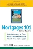 Mortgages 101: Quick Answers to Over 250 Critical Questions About Your Home Loan