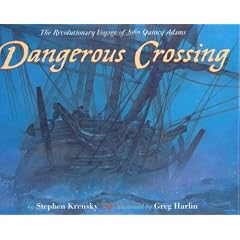 Dangerous Crossing: The Revolutionary Voyage of John and John Quincy Adams