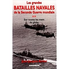 Grandes batailles navales de la 2�me guerre mondiale, tome 2 : Sur toutes les mers du globe
