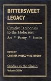 Bittersweet Legacy-- Volume XXIV: Creative Responses to the Holocaust (Studies in the Shoah Series)