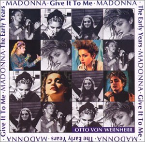 The Early Years: Give It to Me