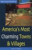 Americas Most Charming Towns & Villages: 5th Edition (Open Road Travel Guides Americas Most Charming Towns and Villages)