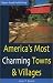 America's Most Charming Towns & Villages: 5th Edition (Open Road Travel Guides Americas Most Charming Towns and Villages)