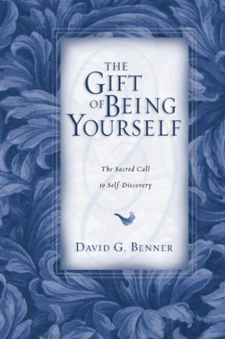 The Gift of Being Yourself The Sacred Call to Self Discovery