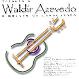 Waldir Azevedo - Tributo A Waldir Azevedo: O Mestre Do Cavaquinho