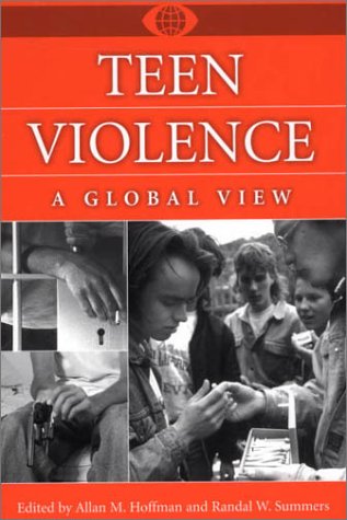 Teen Violence: A Global View (A World View of Social Issues)