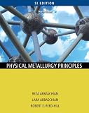 Physical Metallurgy Principles - SI Version (Fourth Edition)