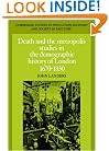 Death and the Metropolis: Studies in the Demographic History of London, 1670-1830 (Cambridge Studies in Population, Economy and Society in Past Time)