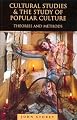 Cultural Studies and the Study of Popular Culture: Theories and Methods