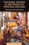 Cultural Studies and the Study of Popular Culture: Theories and Methods