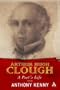 Arthur Hugh Clough: A Poet's Life