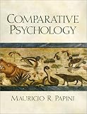 Comparative Psychology: Evolution and Development of Behavior Mauricio R. Papini