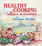 Healthy Cooking for Singles & Doubles Eleanor Brown, Robin A. Dotson