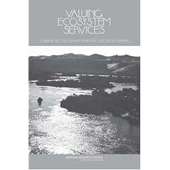 Valuing Ecosystem Services: Toward Better Environmental Decision-Making