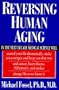 Reversing Human Aging: A Groundbreaking Book about Medical Advances That Will Revolutionize...