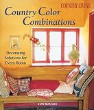 Country Living Country Color Combinations: Decorating Solutions for Every Room (Country Living)