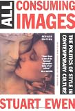 All Consuming Images: The Politics Of Style In Contemporary Culture