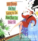 100 Things I'm Not Going to Do Now That I'm Over 50, Updated
