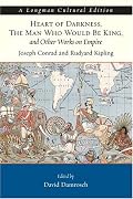 Heart of Darkness, The Man Who Would Be King, and Other Works on Empire, A Longman Cultural Edition (Longman Cultural Editions)
