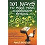 101 Ways to Make Your Classroom Special: Creating a Place Where Significance, Teamwork, and Spontaneity Can Sprout and Flourish