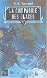 La Compagnie des glaces, tome VI par G-J Arnaud La Compagnie des glaces, tome VI par Arnaud
