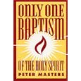 Only One Baptism of the Holy Spirit by  Peter Masters